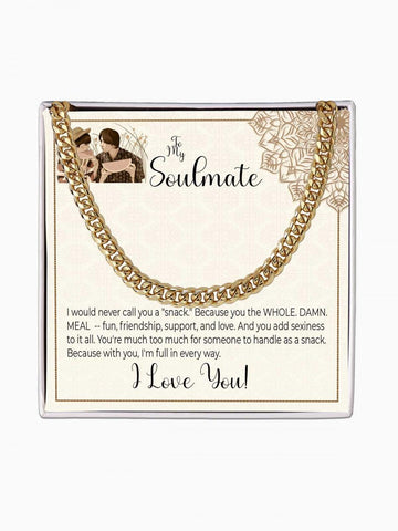 To Soulmate - 'You make me full' - Cuban Link Chain Necklace