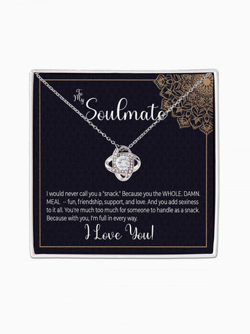 To Soulmate - 'You make me full' - Love Knot Necklace