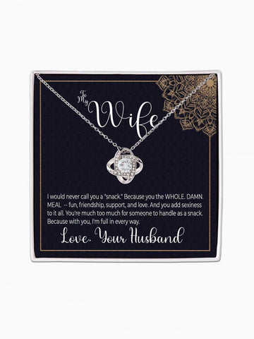 To Wife - 'You make me full' - Love Knot Necklace