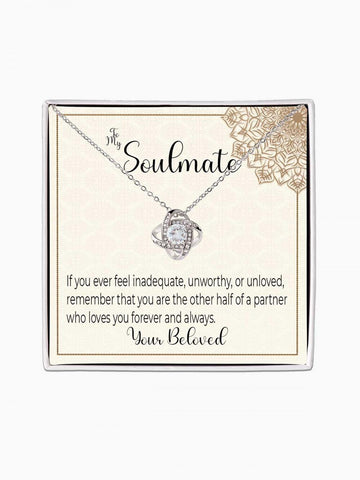 To Soulmate - 'If you feel unworthy' - Love Knot Necklace