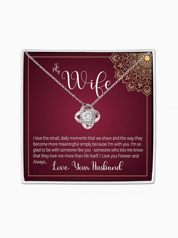 To Wife - The small moments we share' - Love Knot Necklace
