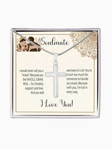 To Soulmate - 'You make me full' - Artisan Cross Necklace